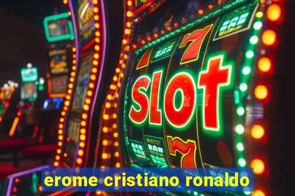 erome cristiano ronaldo